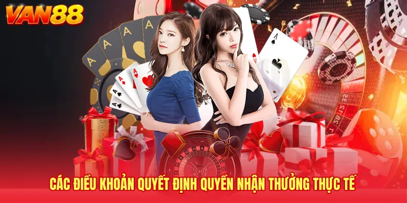 Các điều khoản quyết định quyền nhận thưởng thực tế