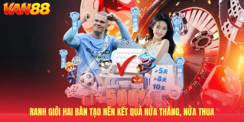 Ranh giới hai bàn tạo nên kết quả nửa thắng, nửa thua