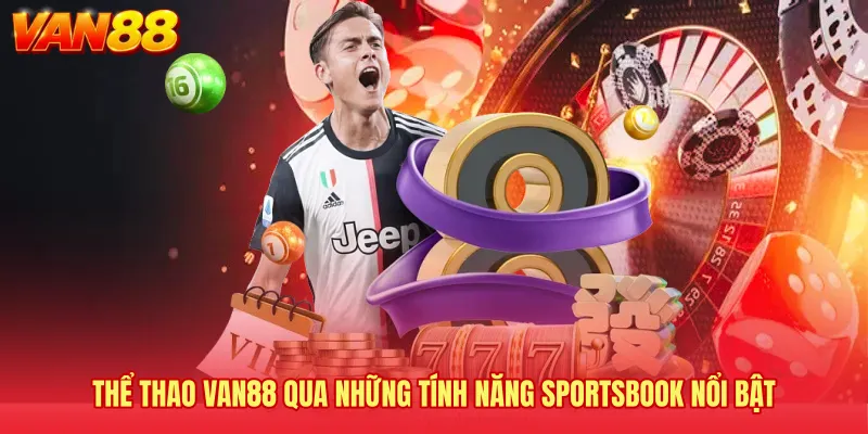 Thể thao VAN88 qua những tính năng sportsbook nổi bật 