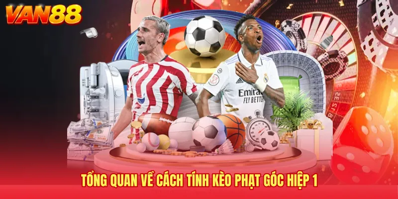 Tổng quan về cách tính kèo phạt góc hiệp 1 